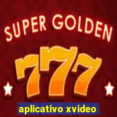 aplicativo xvideo